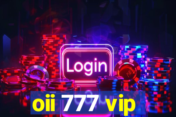 oii 777 vip